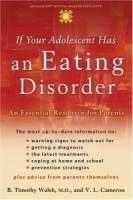 If Your Adolescent Has an Eating Disorder : An Essential Resource for Parents (Adolescent Mental Health Initiative) артикул 5094a.