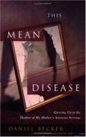This Mean Disease: Growing Up in the Shadow of My Mother's Anorexia артикул 5120a.