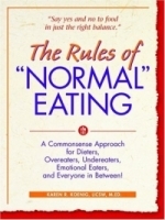 The Rules of "Normal" Eating: A Commonsense Approach for Dieters, Overeaters, Undereaters, Emotional Eaters, and Everyone in Between! артикул 5122a.