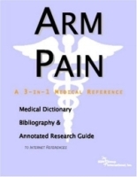 Arm Pain: A Medical Dictionary, Bibliography, And Annotated Research Guide To Internet References артикул 5144a.