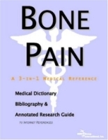 Bone Pain: A Medical Dictionary, Bibliography, And Annotated Research Guide To Internet References артикул 5165a.
