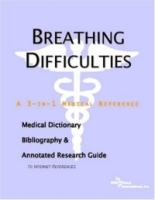 Breathing Difficulties: A Medical Dictionary, Bibliography, And Annotated Research Guide To Internet References артикул 5198a.