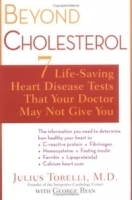 Beyond Cholesterol : 7 Life-Saving Heart Disease Tests That Your Doctor May Not Give You (Lynn Sonberg Books) артикул 5213a.