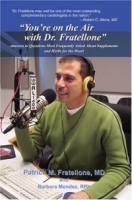 "You're on the Air with Dr Fratellone" : Answers to Questions Most Frequently Asked About Supplements and Herbs for the Heart артикул 5217a.