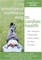 The Emotional Wellness Way To Cardiac Health: How Letting Go Of Depression, Anxiety & Anger Can Heal Your Heart артикул 5219a.
