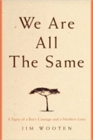 We Are All The Same : A Story of a Boy's Courage and a Mother's Love артикул 5249a.