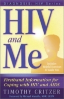 HIV and Me: Firsthand Information for Coping with HIV and AIDS (Diagnosis:Hiv Series) артикул 5260a.