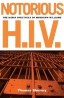 Notorious H I V: The Media Spectacle of Nushawn Williams артикул 5269a.