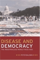 Disease and Democracy : The Industrialized World Faces AIDS (California/Milbank Books on Health and the Public) артикул 5291a.